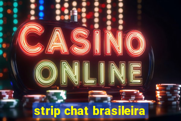 strip chat brasileira